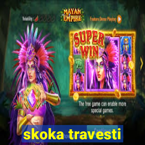 skoka travesti